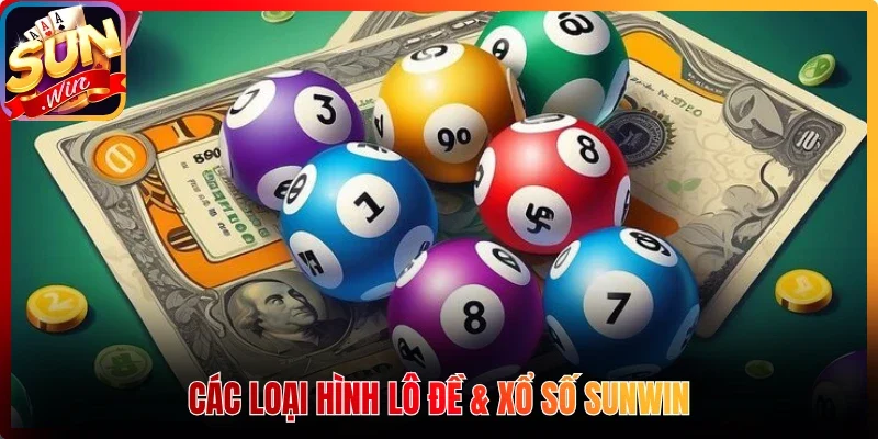 Các loại hình lô đề & xổ số Sunwin