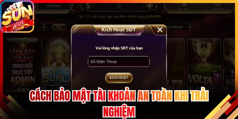 Cách bảo mật tài khoản tăng cường an toàn khi trải nghiệm