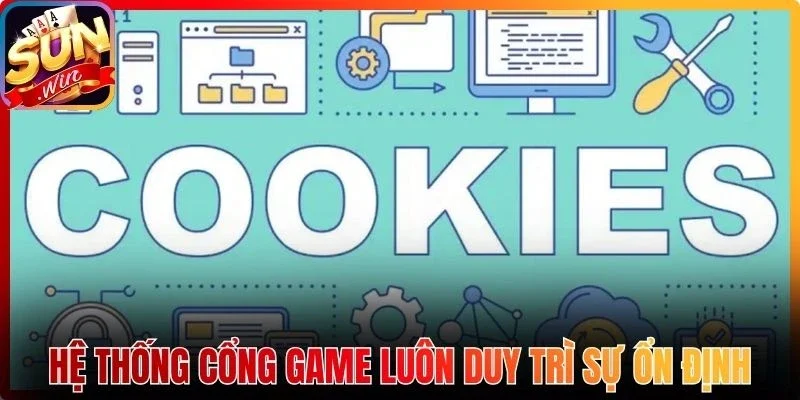Hệ thống cổng game luôn duy trì sự ổn định