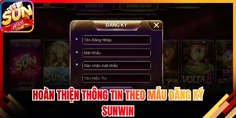 Hoàn thiện thông tin theo đúng mẫu đăng ký Sunwin