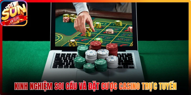 Kinh nghiệm soi cầu và đặt cược casino trực tuyến