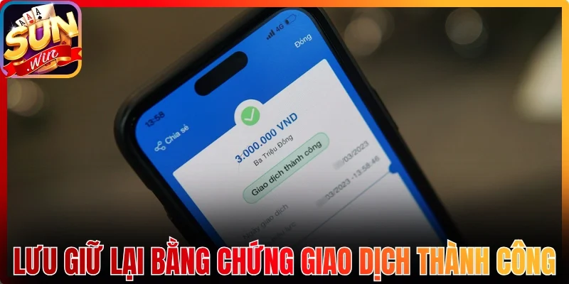 Lưu giữ lại bằng chứng giao dịch thành công để đối chiếu