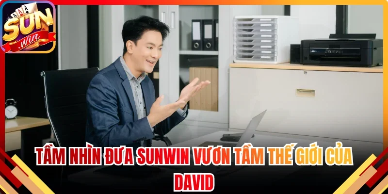 Tầm nhìn đưa Sunwin vươn tầm thế giới của David
