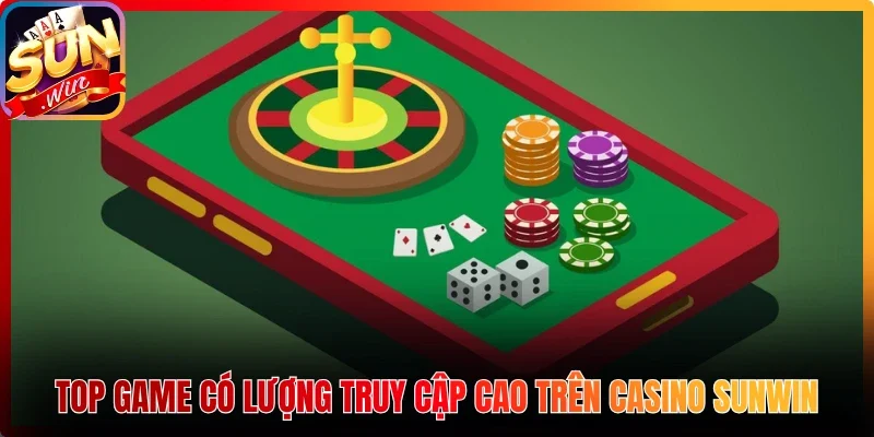 Top game có lượng truy cập cao trên Casino Sunwin