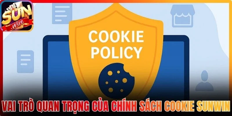 Vai trò quan trọng của chính sách cookie Sunwin